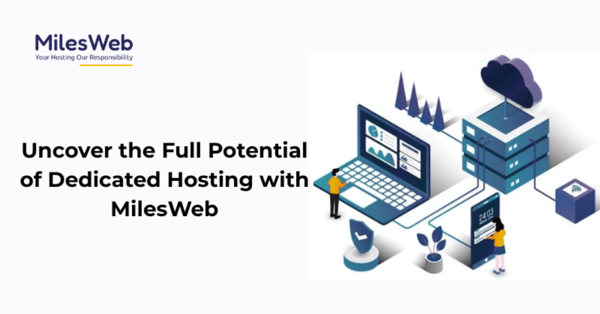 Uncover the Full Potential of Dedicated Hosting with MilesWeb