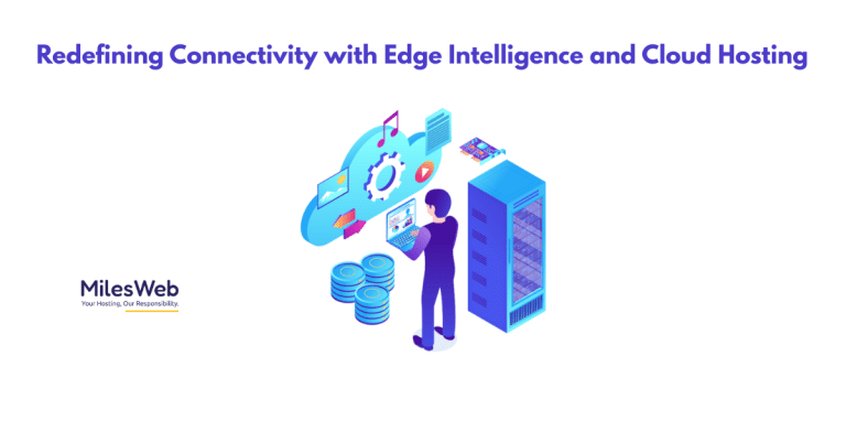 Redefining Connectivity with Edge Intelligence and Cloud Hosting