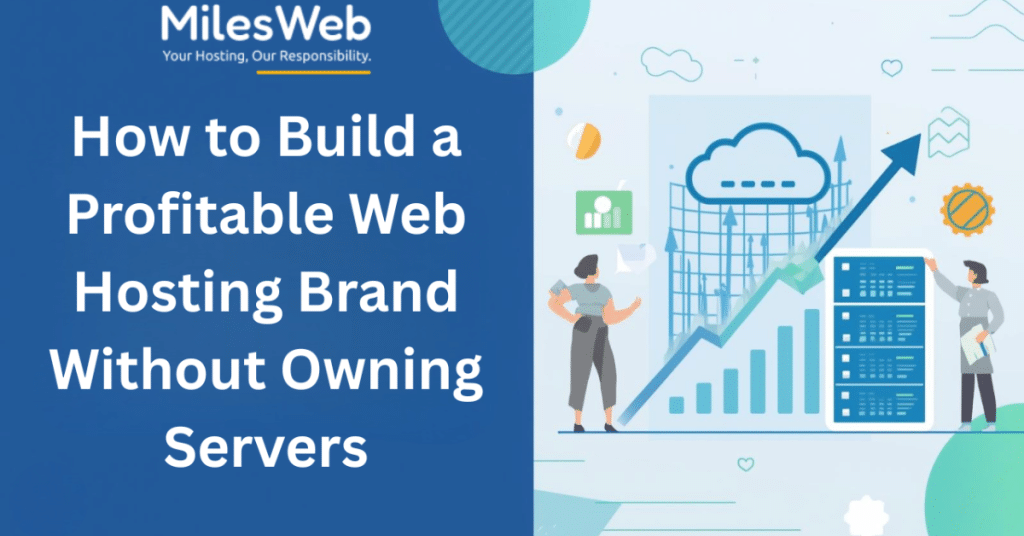 How to Build a Profitable Web Hosting Brand Without Owning Servers
