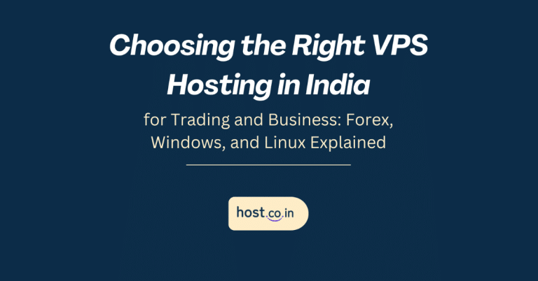 Choosing the Right VPS Hosting in India for Trading and Business: Forex, Windows, and Linux Explained